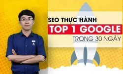 Share Khóa học SEO Thực hành - TOP 1 Google trong 30 ngày, cách chuẩn SEO