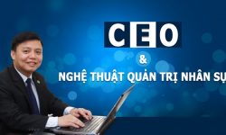 Share Khóa học CEO và Nghệ thuật Quản trị Nhân sự