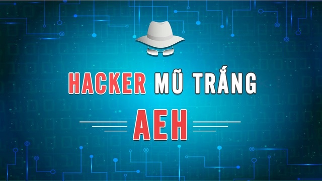 Share Khóa học Hacker Mũ Trắng AEH bảo mật an ninh mạng đơn giản